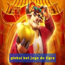 global bet jogo do tigre